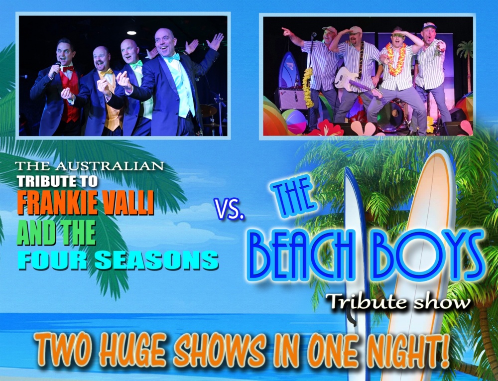 The Australian Tribute To Frankie Valli & The 4 Seasons VS. The Beach Boys Tribute Dinner & Show