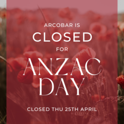 Arcobar is CLOSED for ANZAC DAY